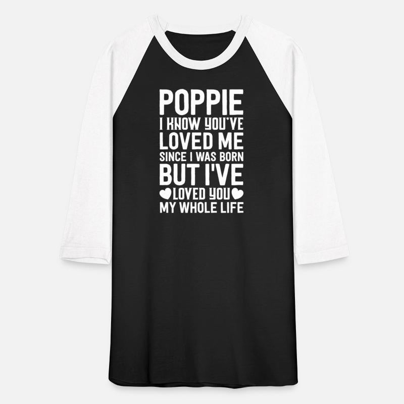 Poppie You'Ve Loved Me Since I Was Born Grandpa Gr