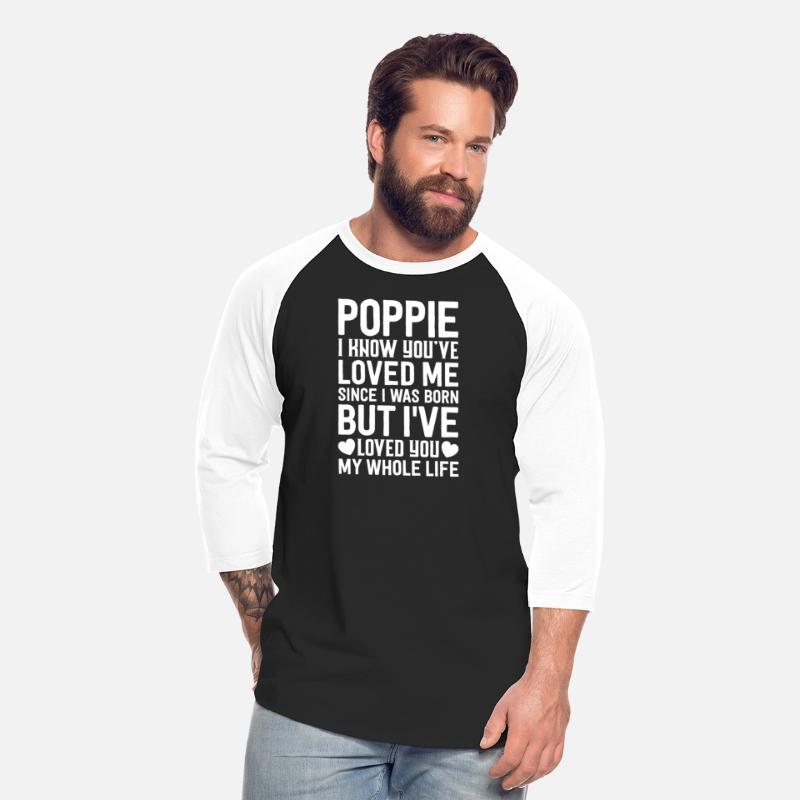 Poppie You'Ve Loved Me Since I Was Born Grandpa Gr