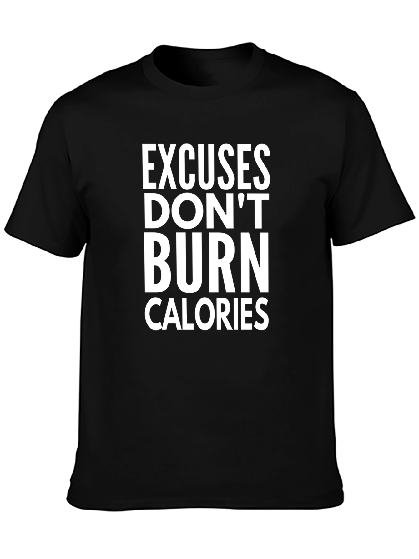 Motivational Excuses Dont Burn Calories Black T-Shirt