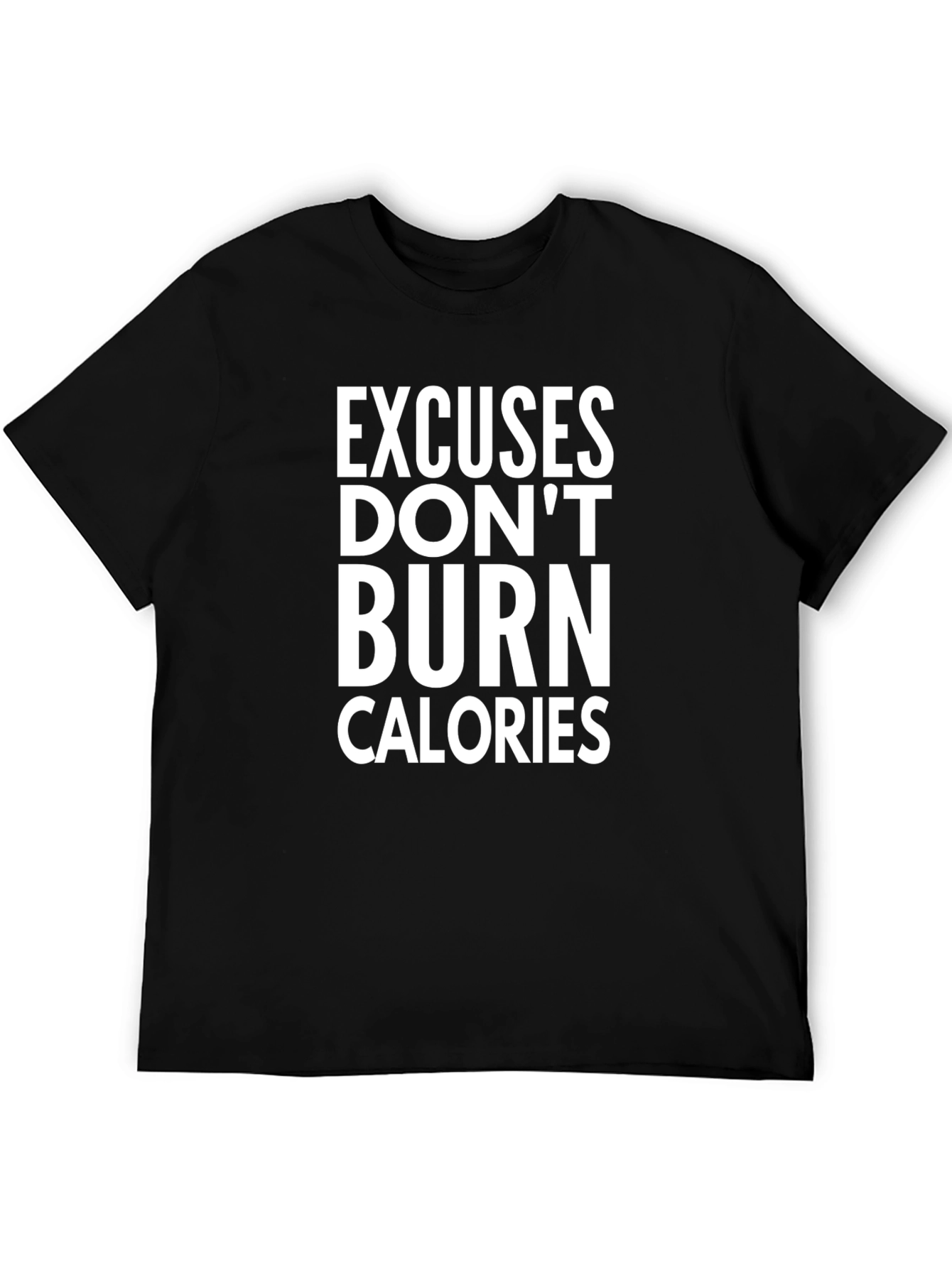 Motivational Excuses Dont Burn Calories Black T-Shirt