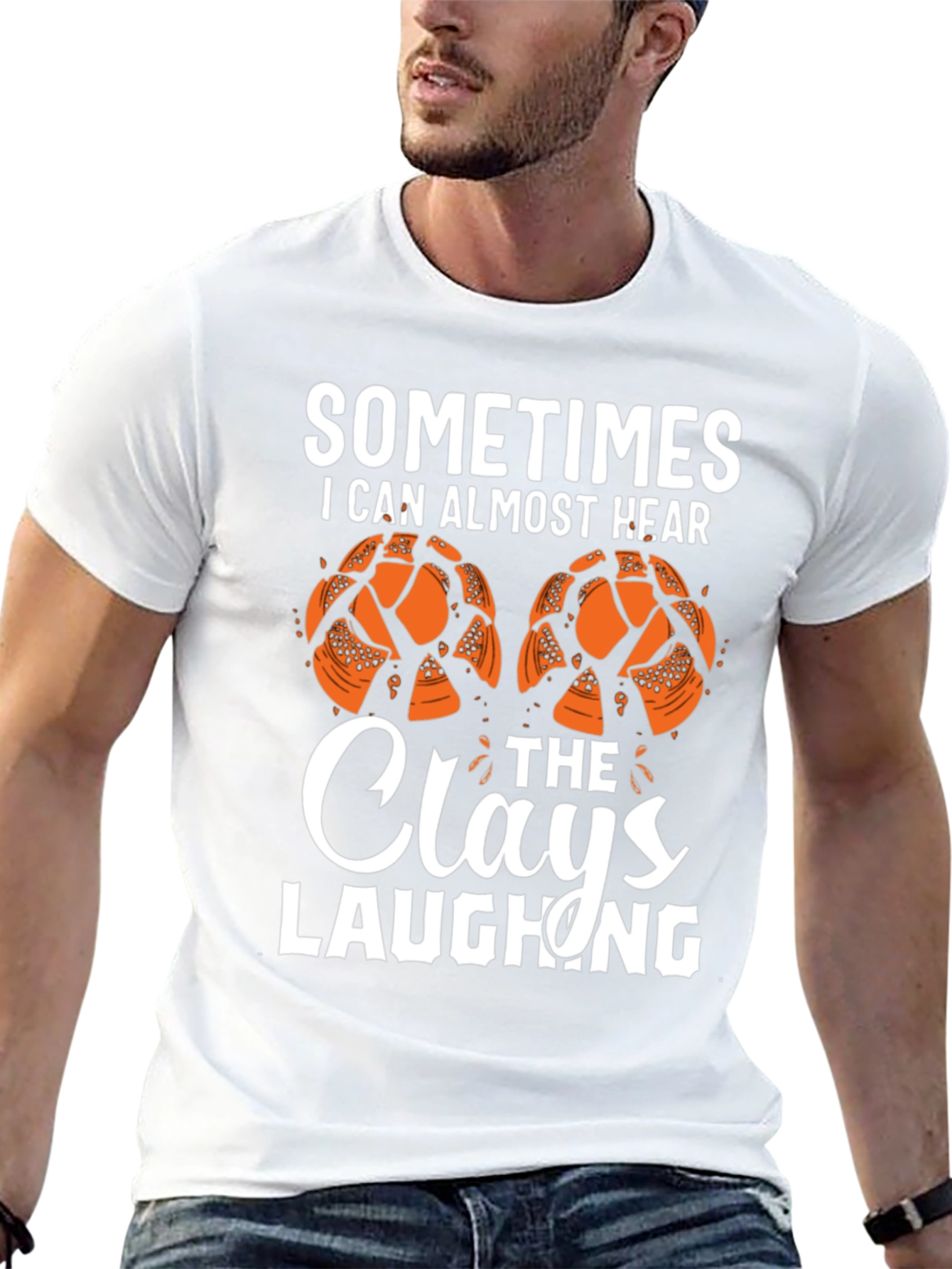 Sometimes I Can Almost Hear The Clays Laughing T-Shirt