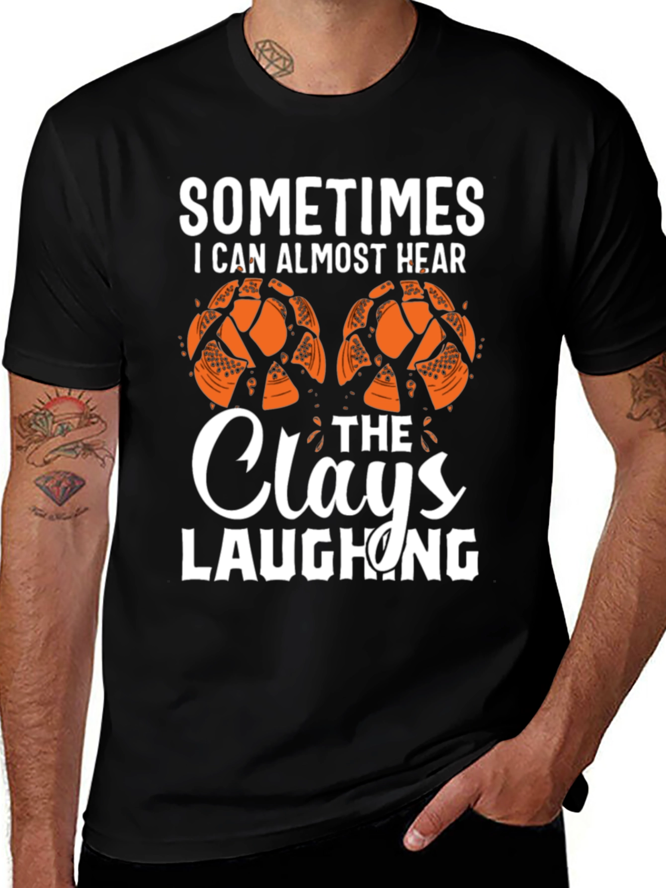Sometimes I Can Almost Hear The Clays Laughing T-Shirt