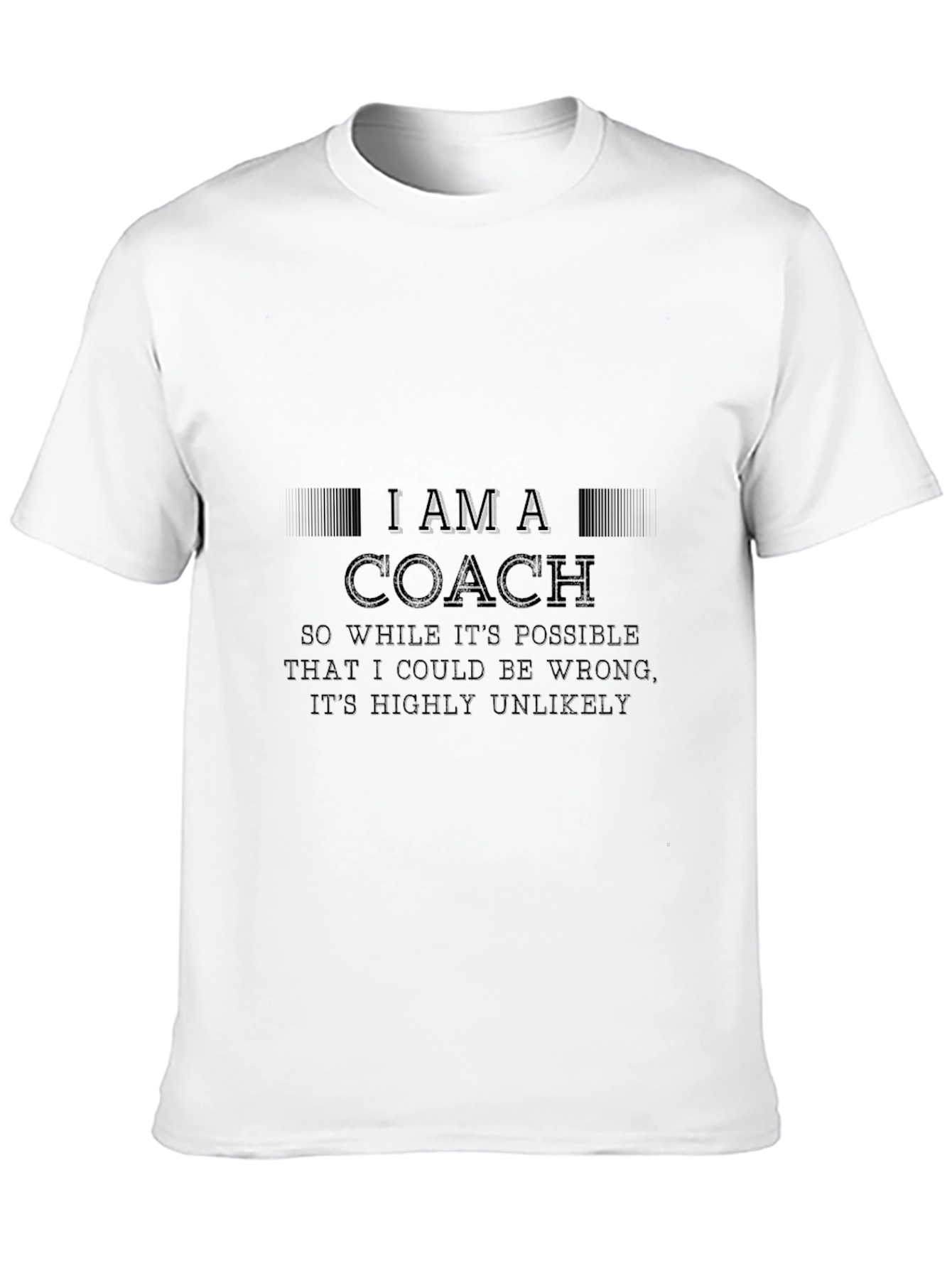 I AM A COACH T-Shirt - Funny Coaching Tee