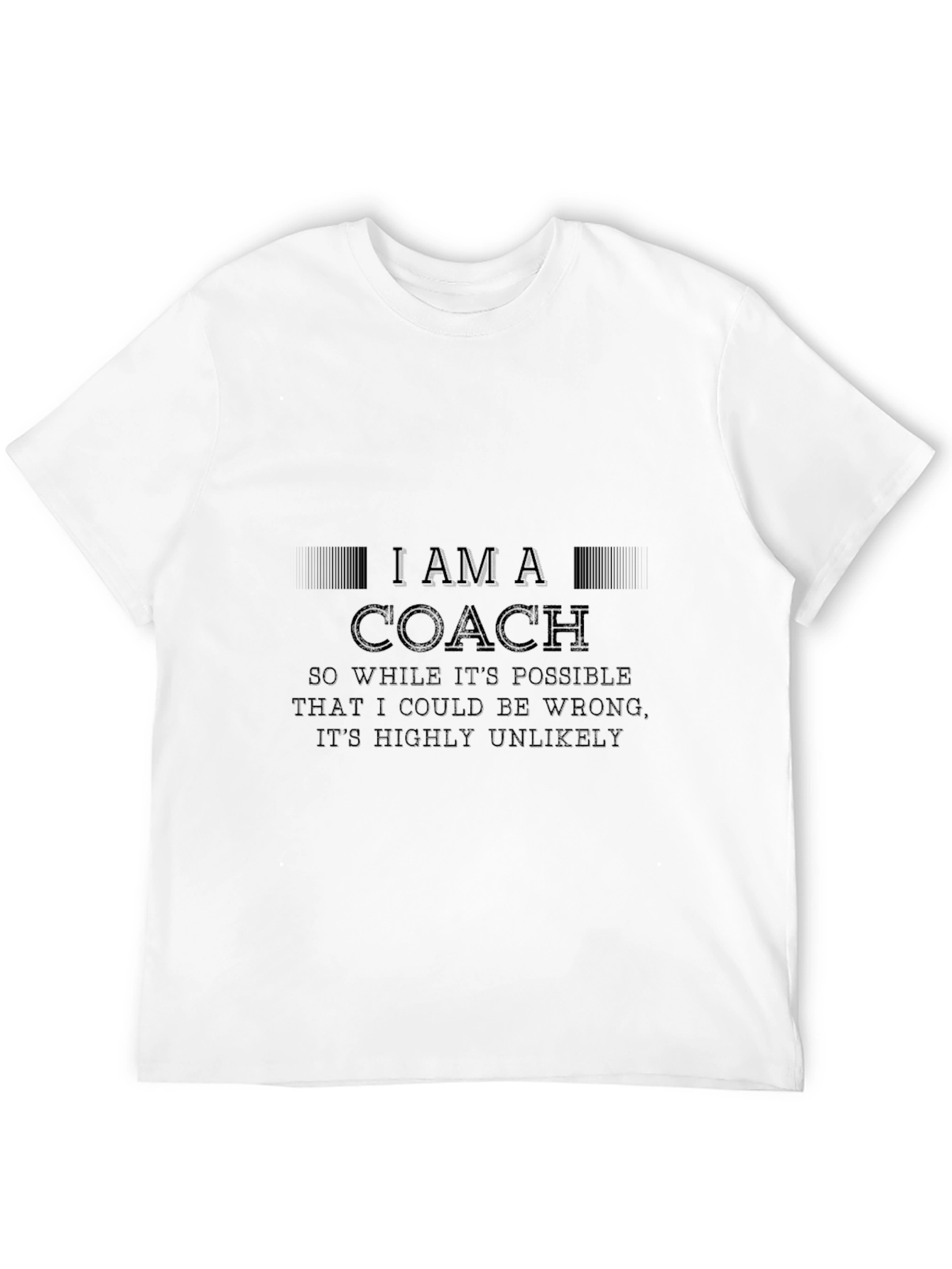 I AM A COACH T-Shirt - Funny Coaching Tee