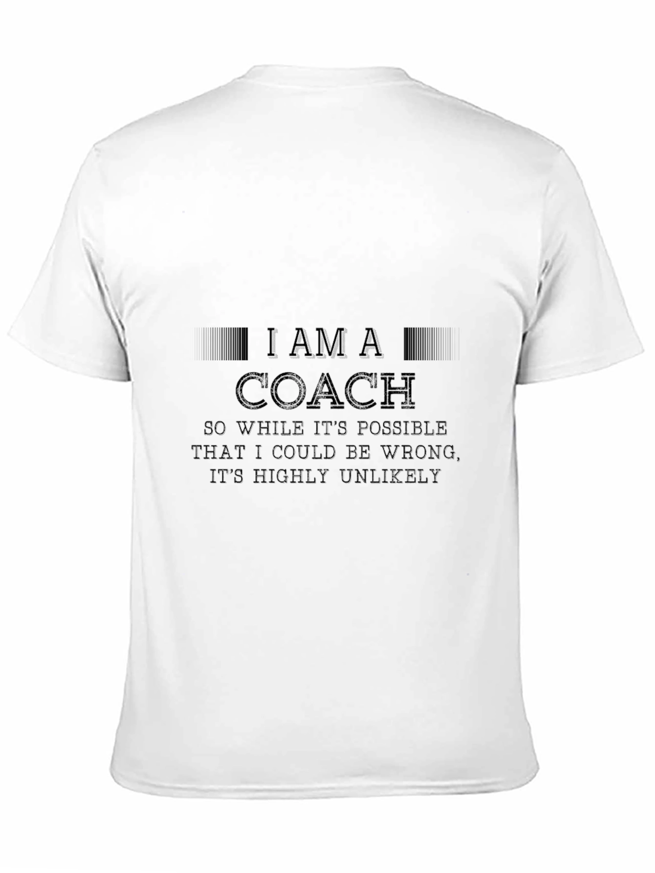 I AM A COACH T-Shirt - Funny Coaching Tee