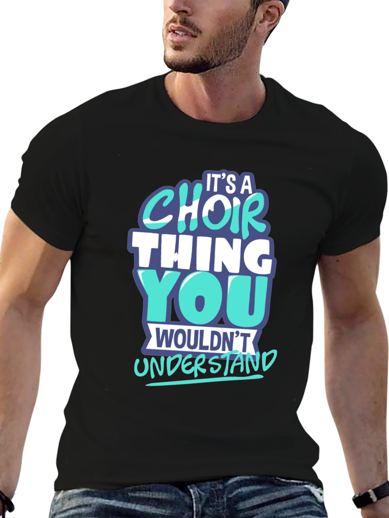 Choir Thing T-Shirt - You Wouldnt Understand