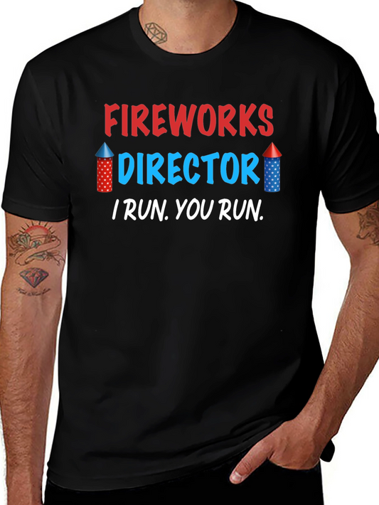 Fireworks Director T-Shirt - I Run You Run