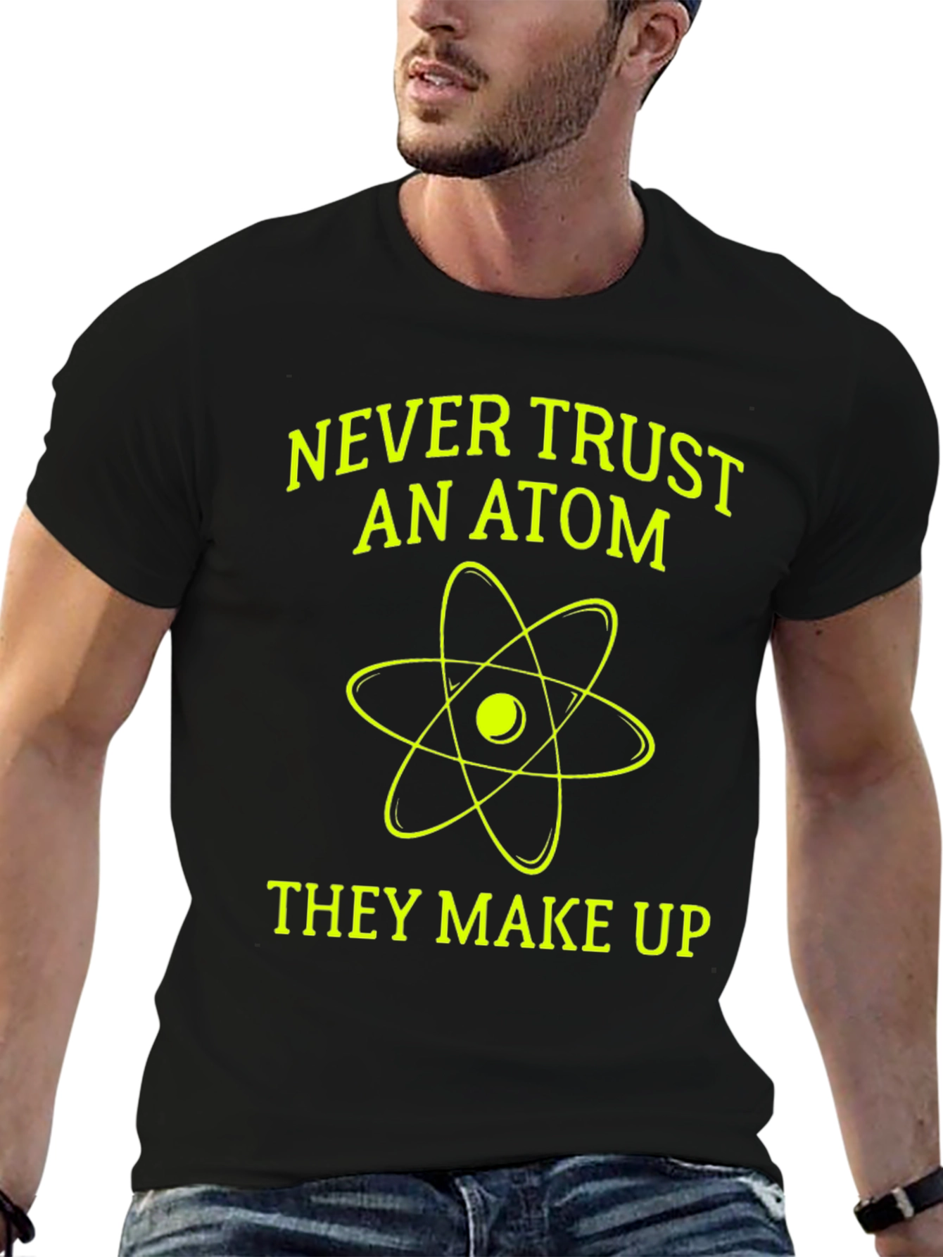 Funny Science T-Shirt - Never Trust an Atom!