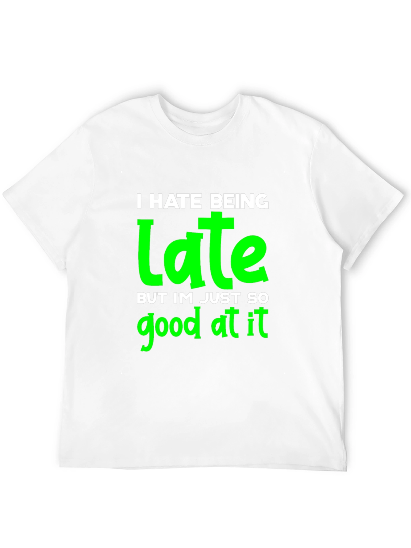 Funny I Hate Being Late Graphic T-Shirt