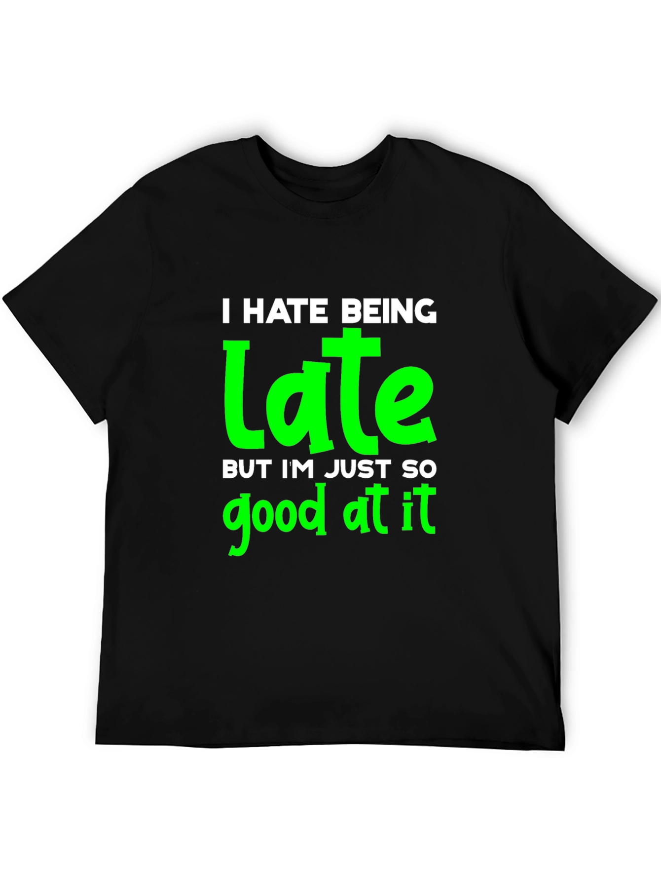 Funny I Hate Being Late Graphic T-Shirt