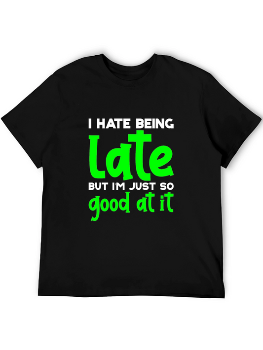 Funny I Hate Being Late Graphic T-Shirt