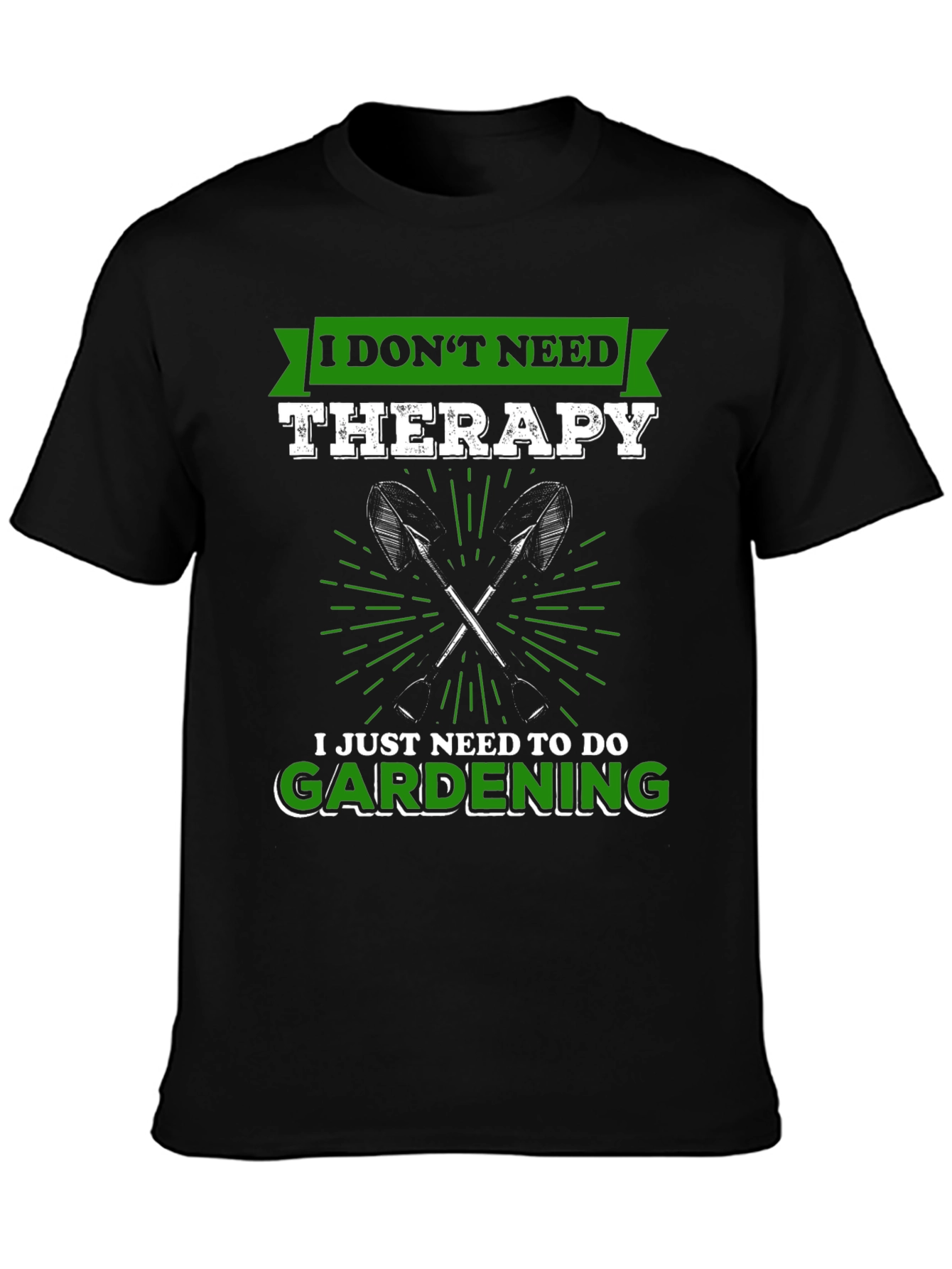 Gardening Therapy T-Shirt: I Dont Need Therapy