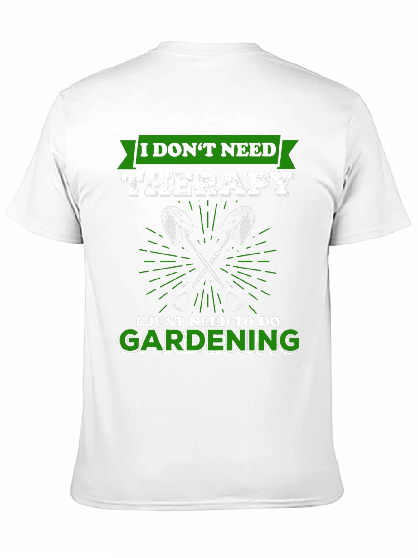 Gardening Therapy T-Shirt: I Dont Need Therapy