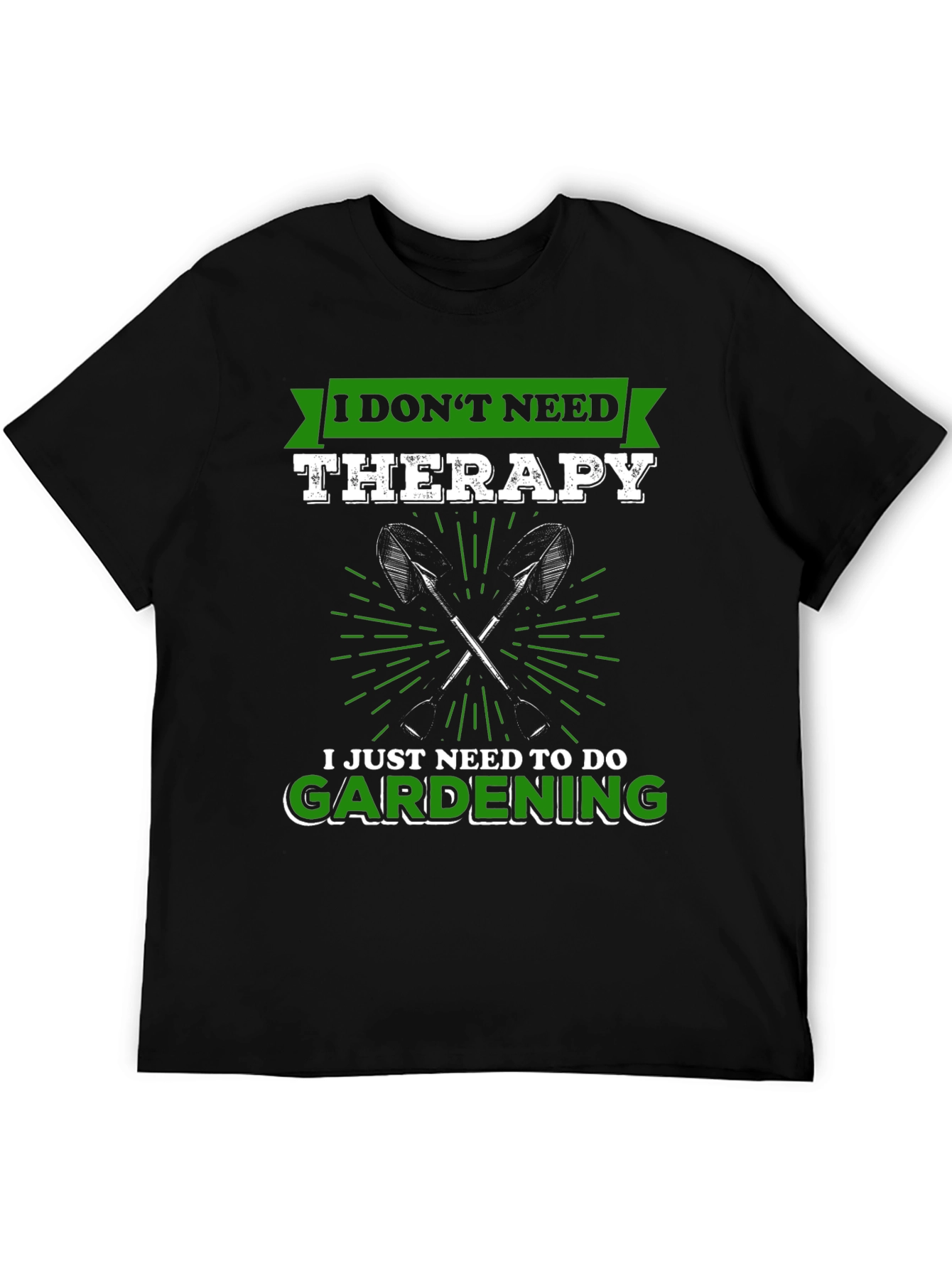Gardening Therapy T-Shirt: I Dont Need Therapy