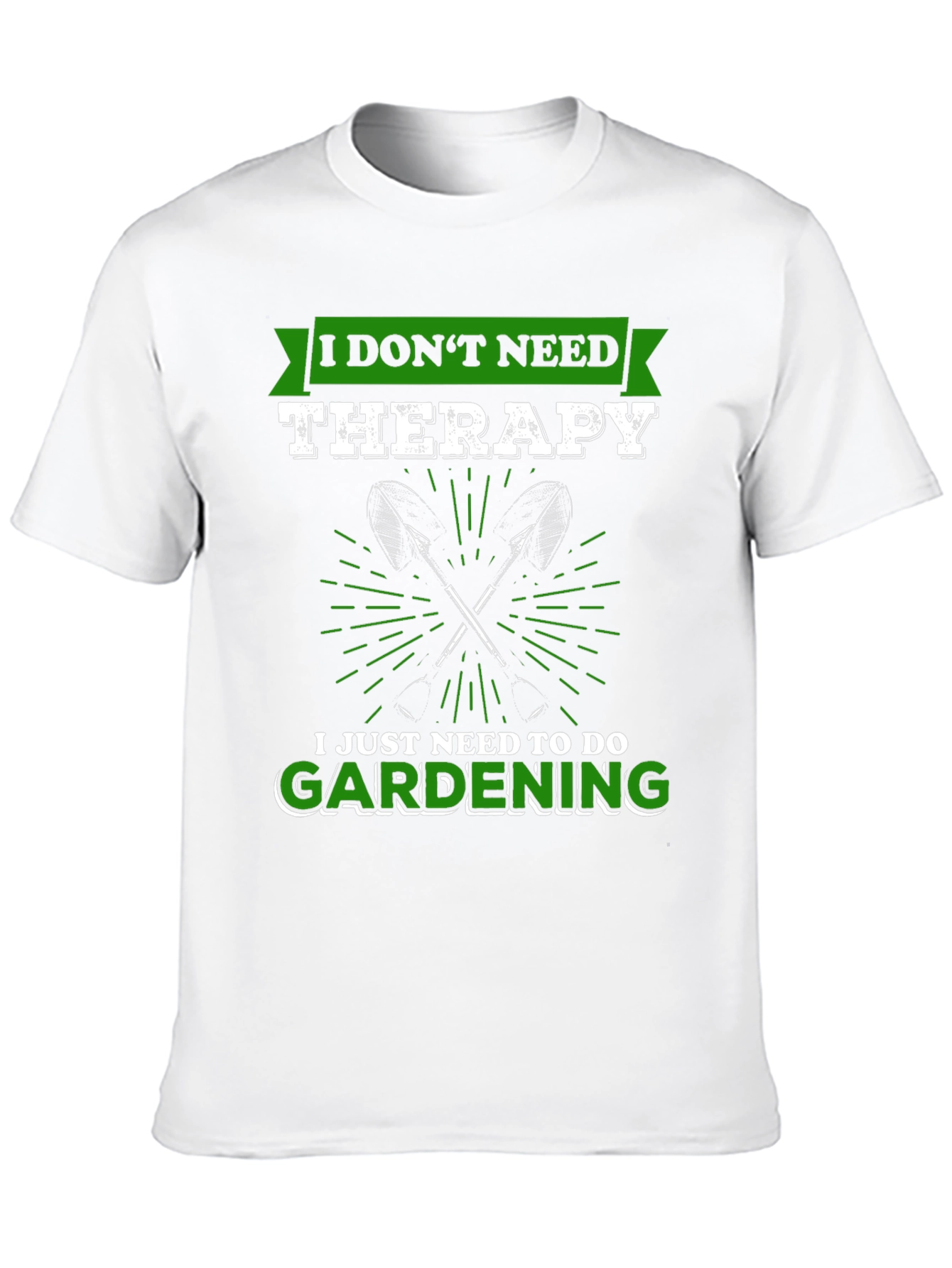 Gardening Therapy T-Shirt: I Dont Need Therapy