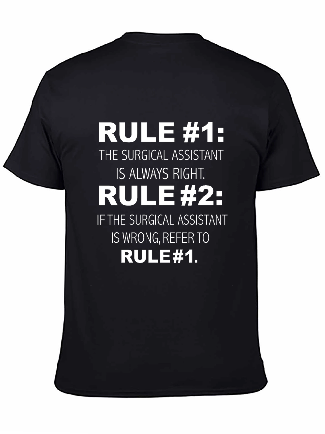 Surgical Assistant Rule T-Shirt - Always Right!