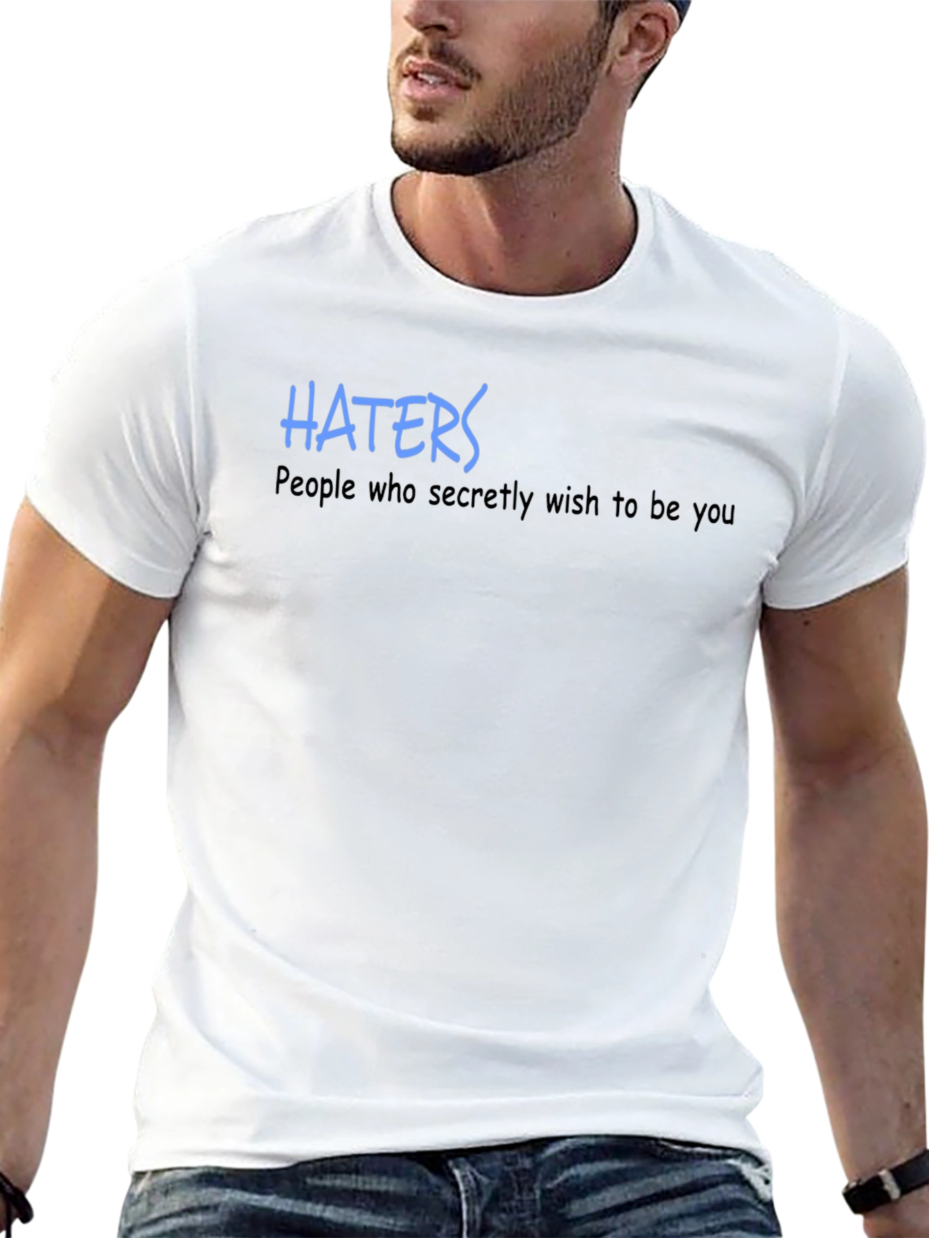 Haters T-Shirt - Wish to Be You
