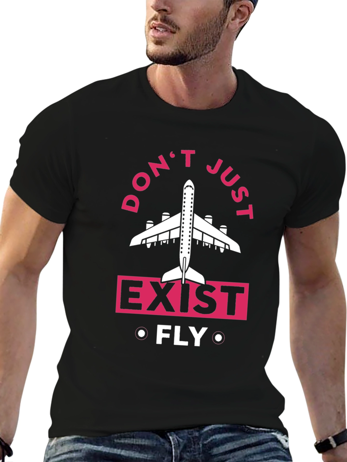 Dont Just Exist Fly T-Shirt