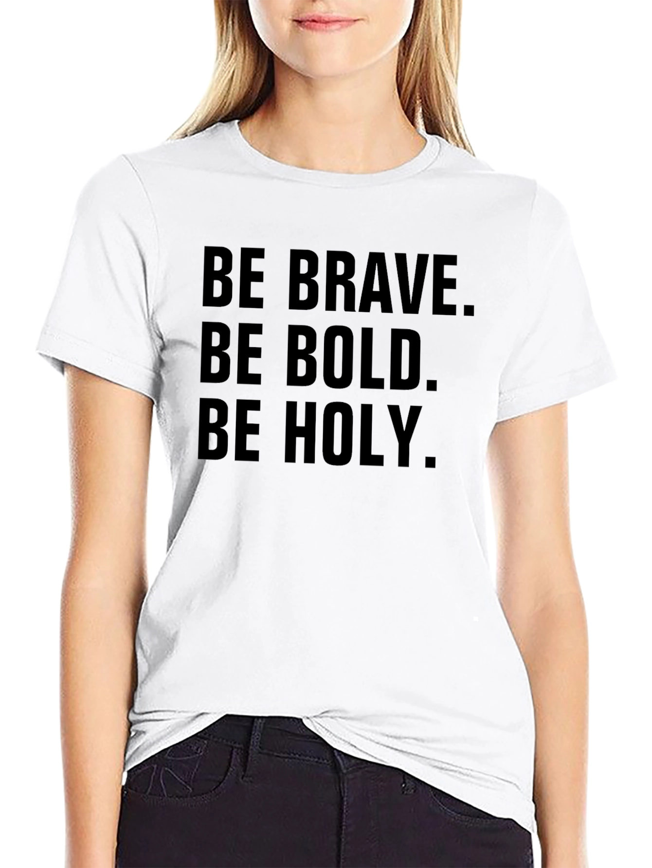 Be Brave Bold Holy T-Shirt