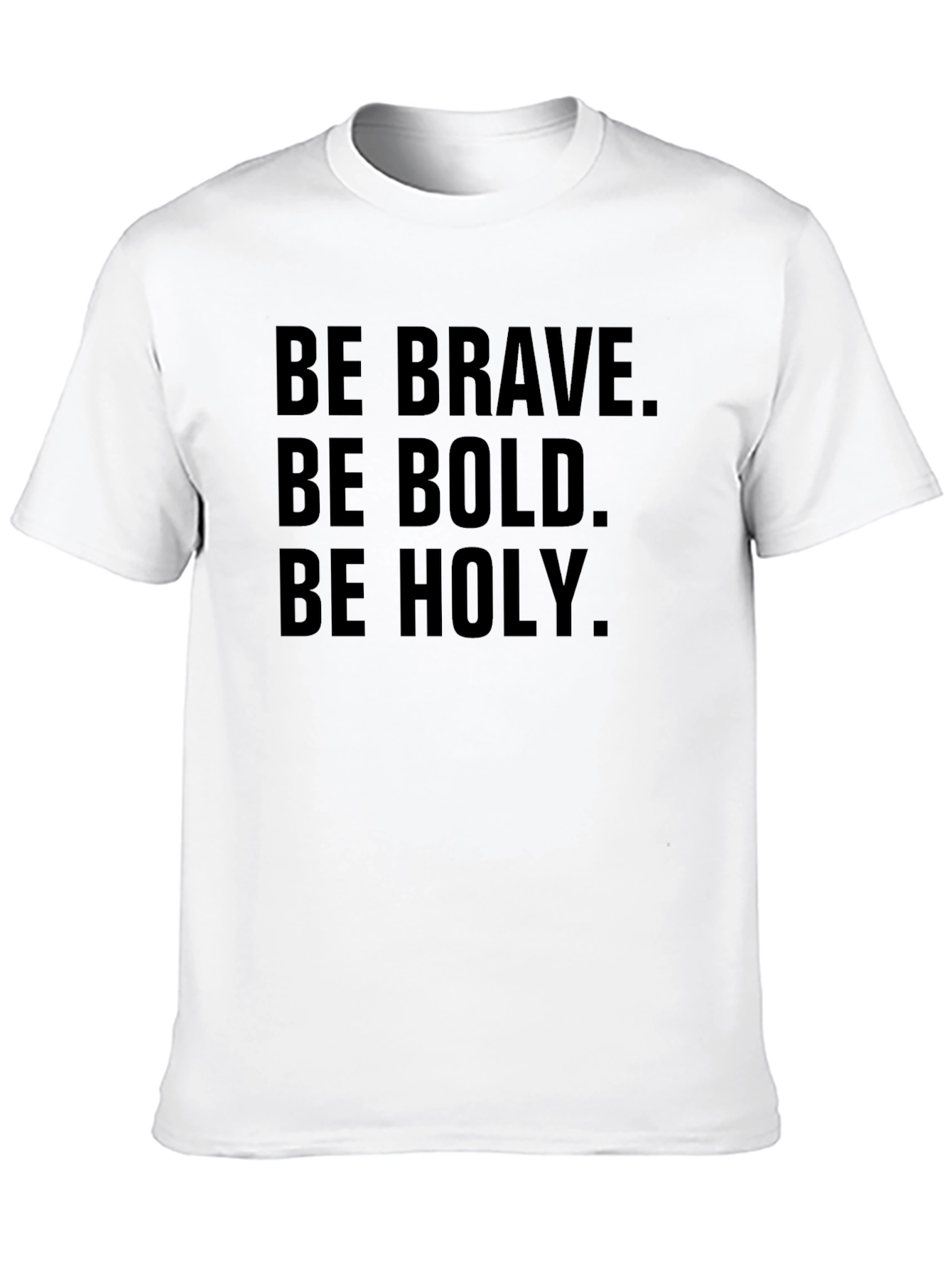 Be Brave Bold Holy T-Shirt
