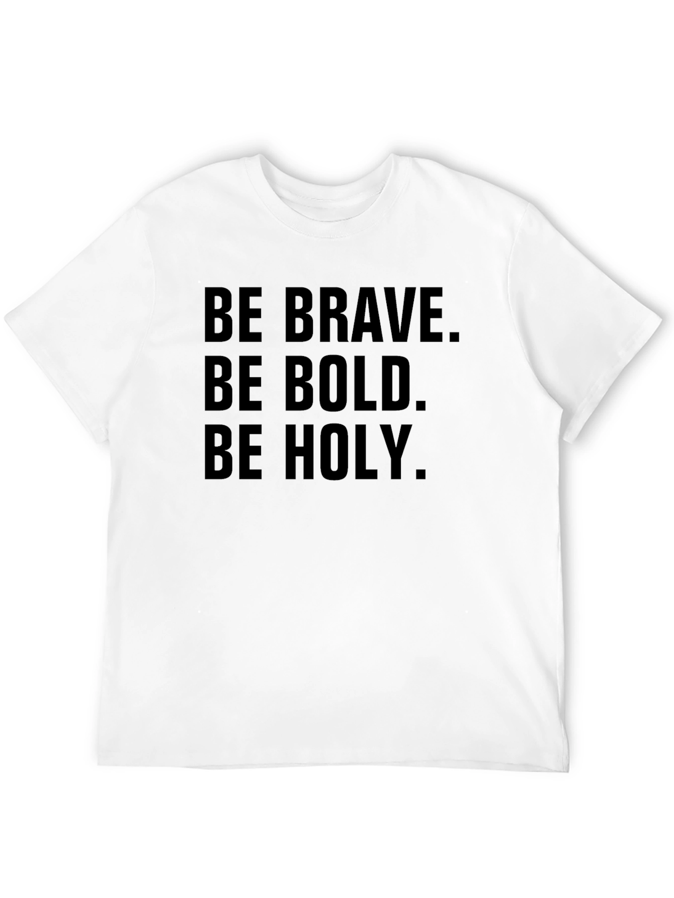 Be Brave Bold Holy T-Shirt