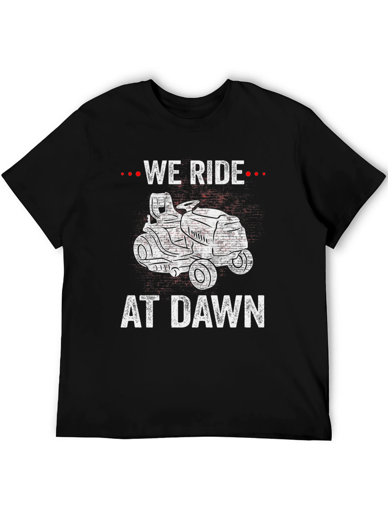 We Ride At Dawn T-Shirt Funny Lawn Mower Tee