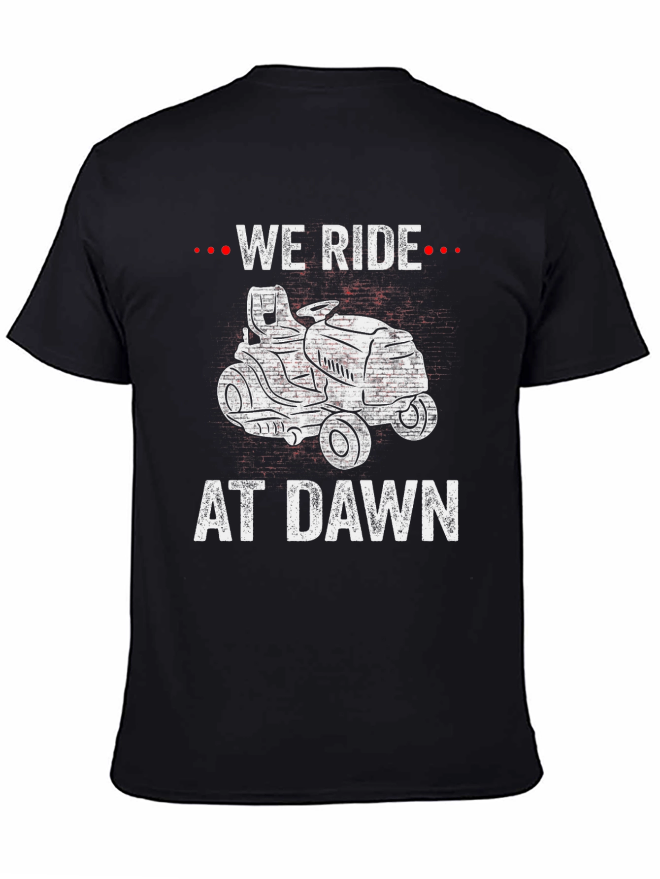 We Ride At Dawn T-Shirt Funny Lawn Mower Tee
