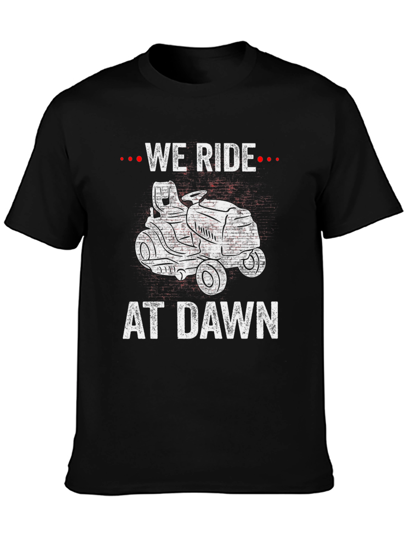 We Ride At Dawn T-Shirt Funny Lawn Mower Tee