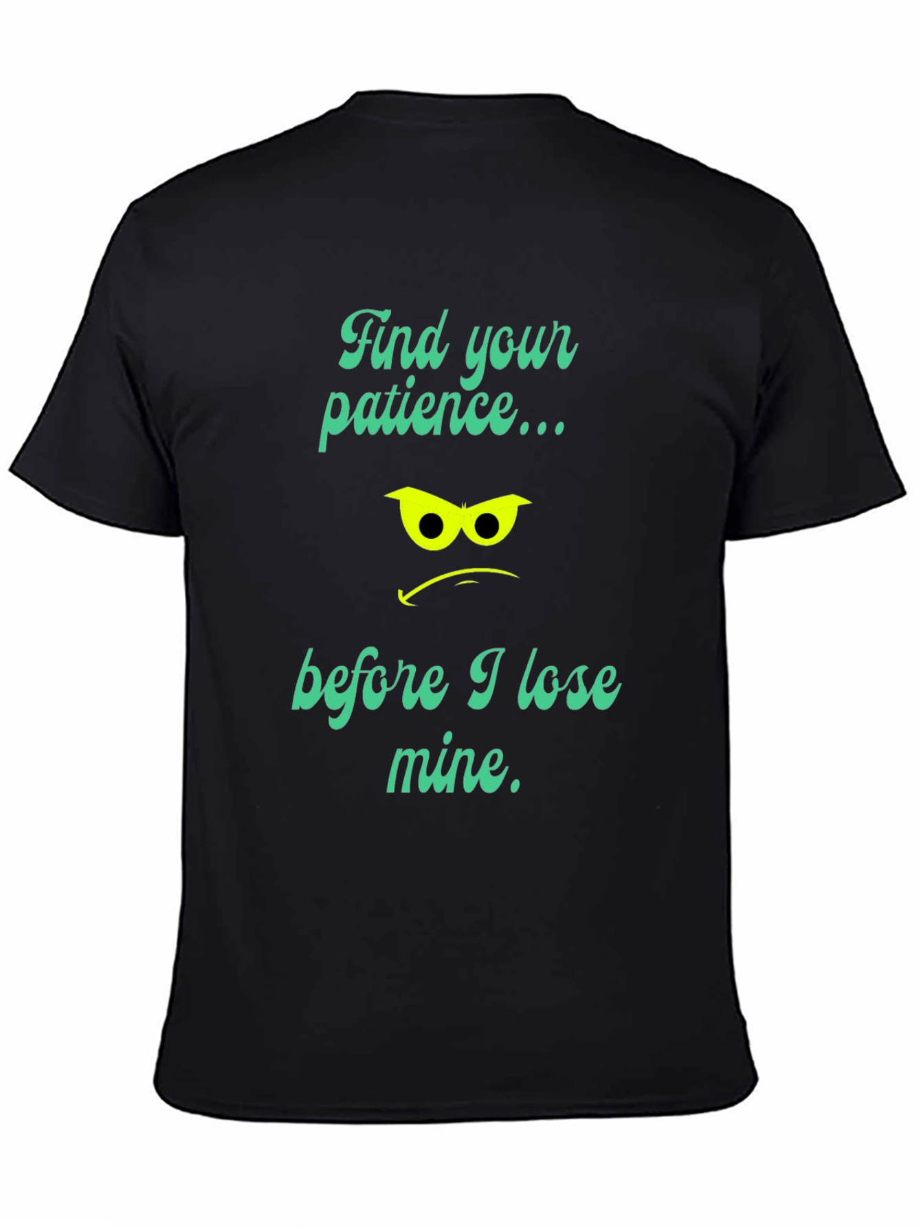 Patience Graphic Tee - Funny Sarcastic Shirt