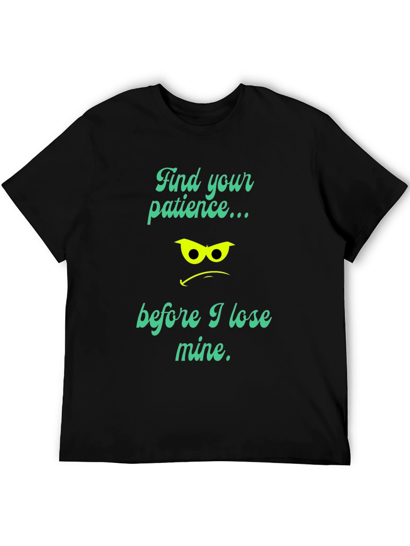 Patience Graphic Tee - Funny Sarcastic Shirt
