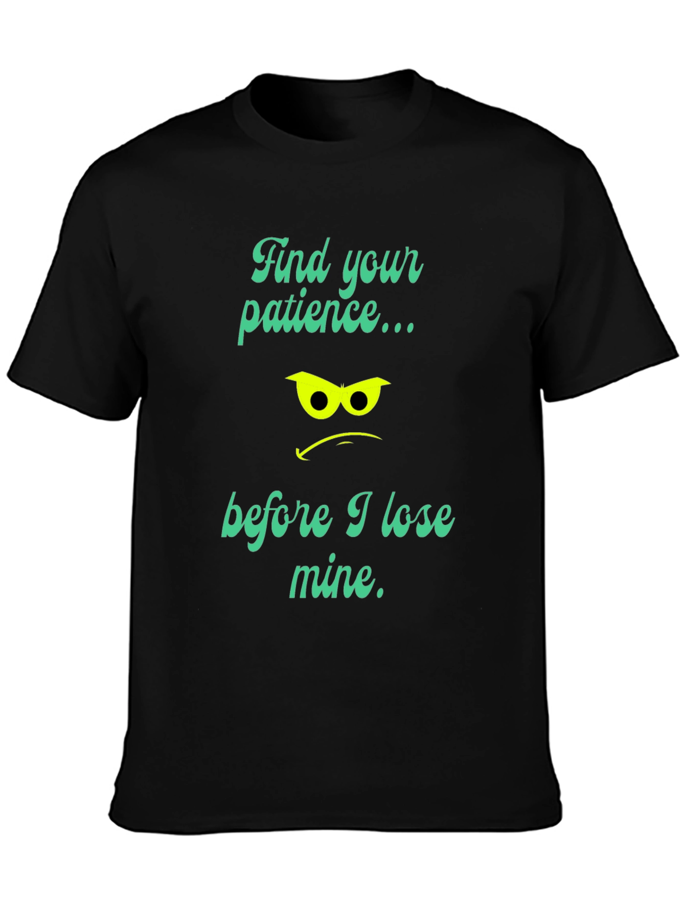 Patience Graphic Tee - Funny Sarcastic Shirt