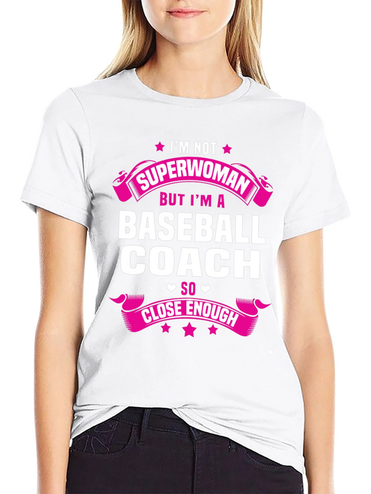 Baseball Coach T-Shirt: Im Not Superwoman