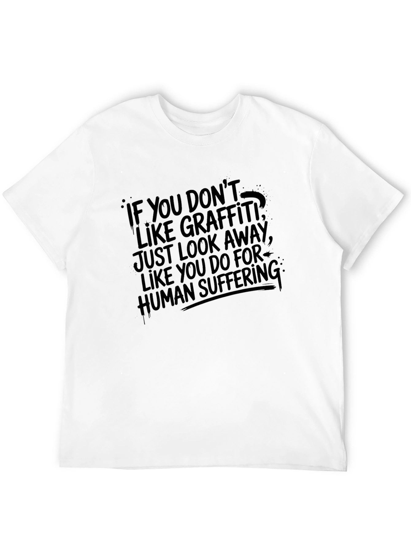 Edgy Graphic Tee: Human Suffering Graffiti Slogan