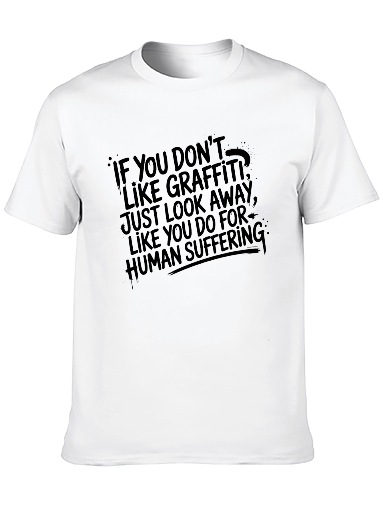 Edgy Graphic Tee: Human Suffering Graffiti Slogan