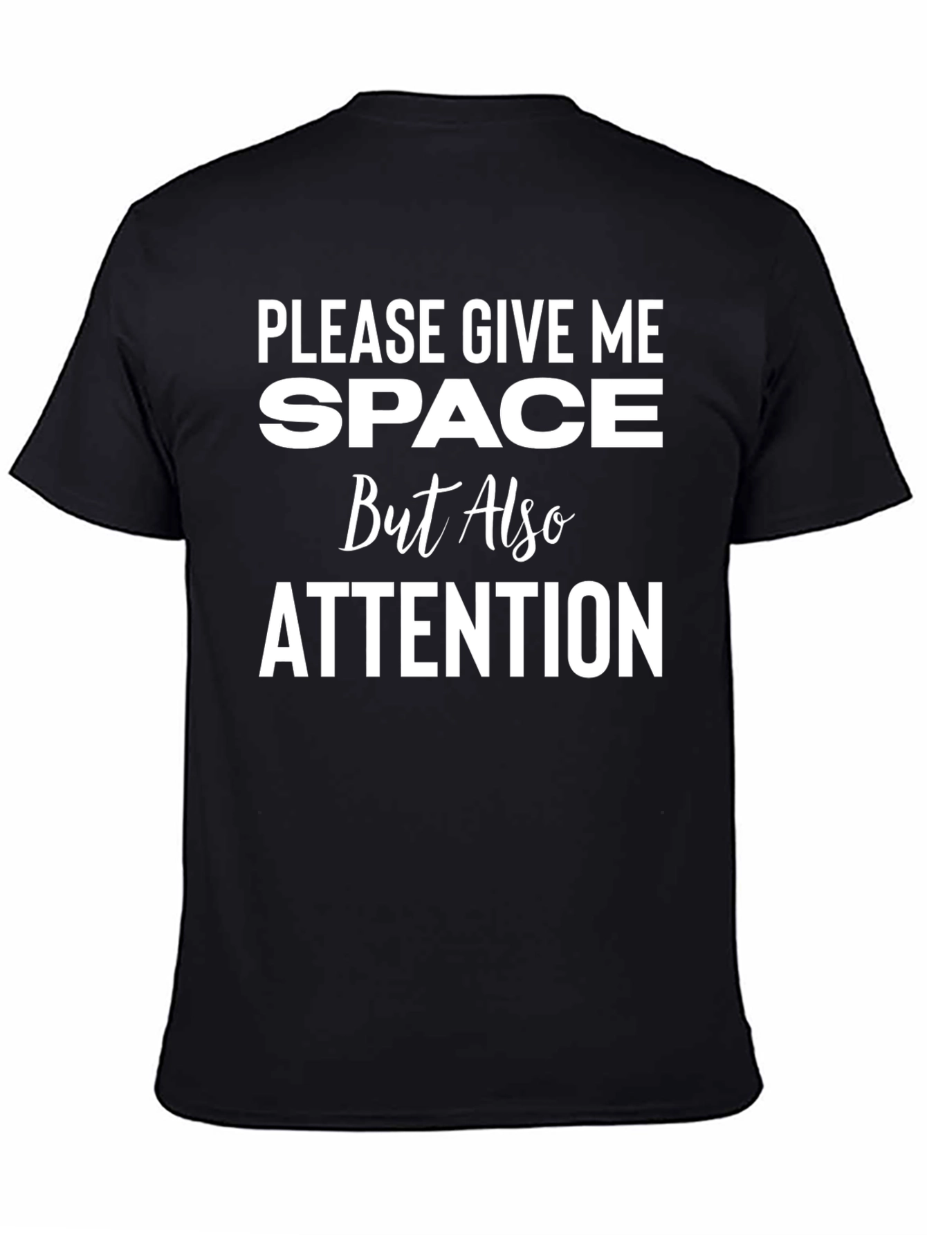 Give Me Space and Attention Graphic Tee