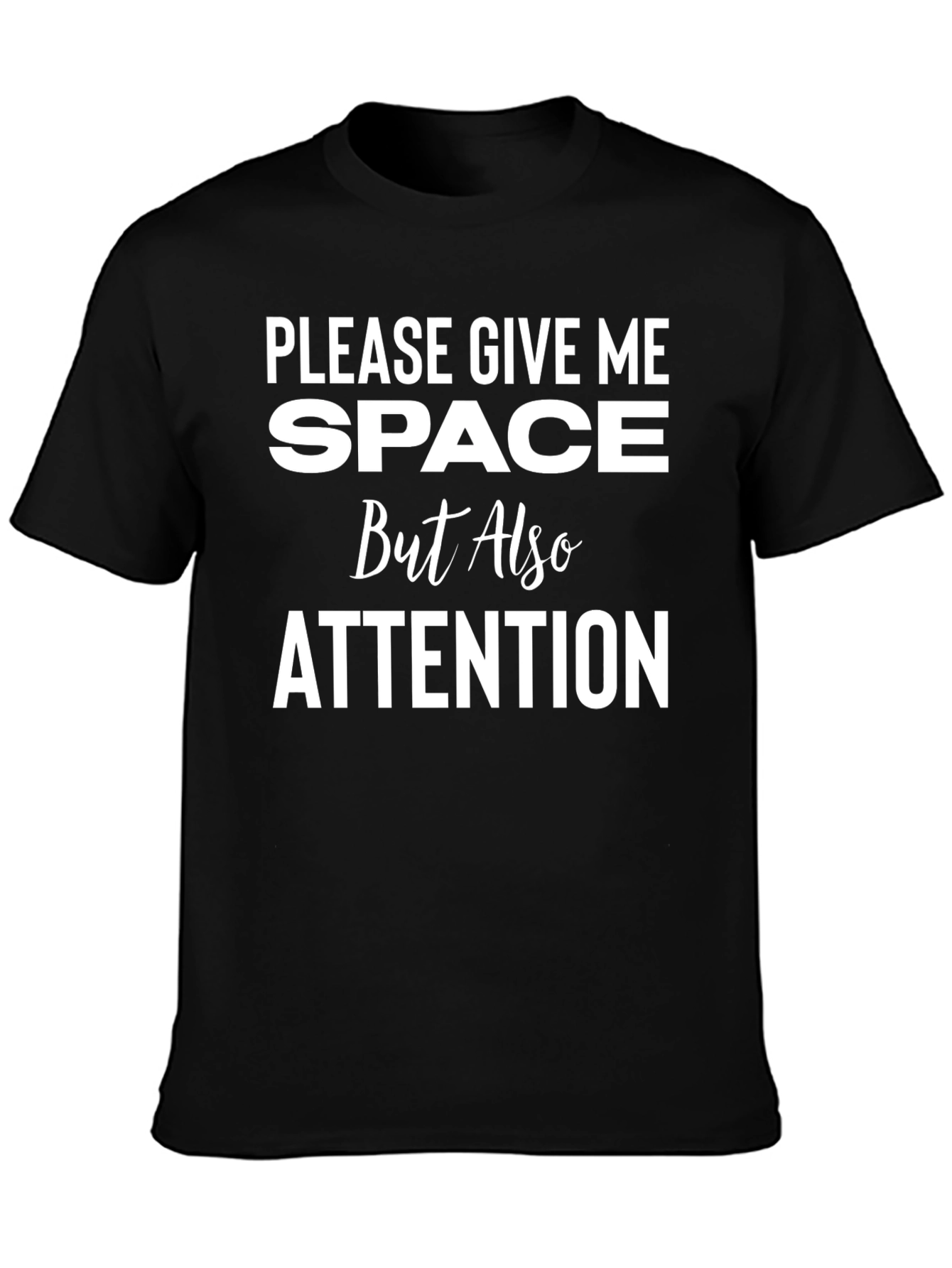 Give Me Space and Attention Graphic Tee