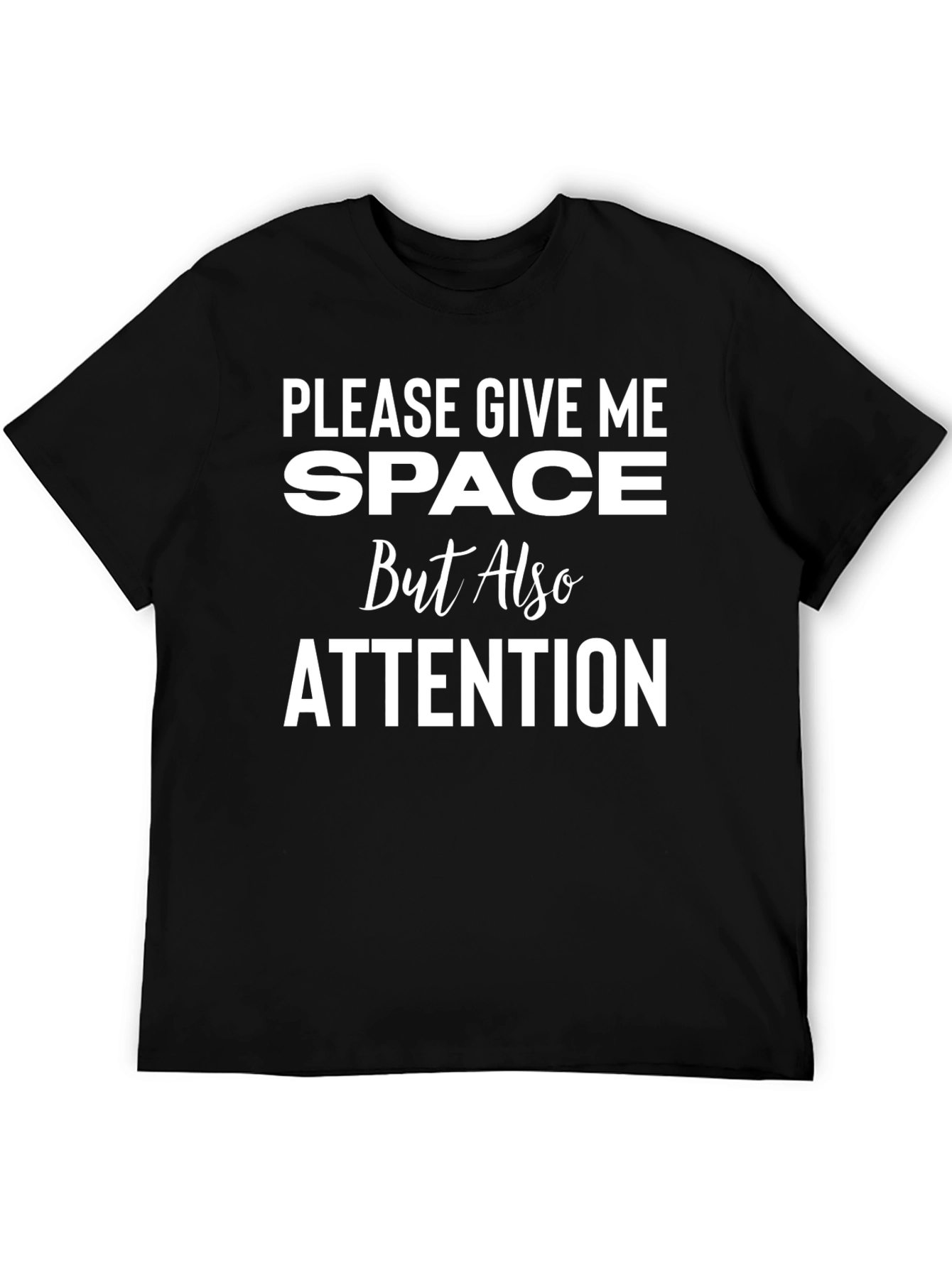 Give Me Space and Attention Graphic Tee