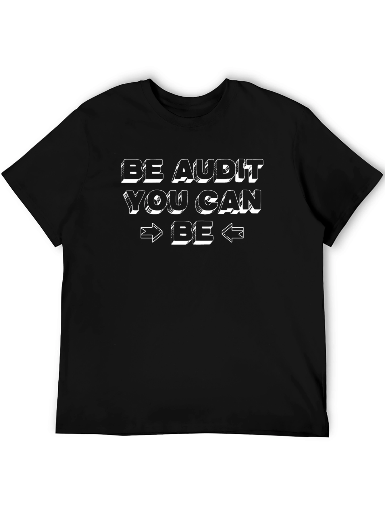 Be Audit You Can Be T-Shirt