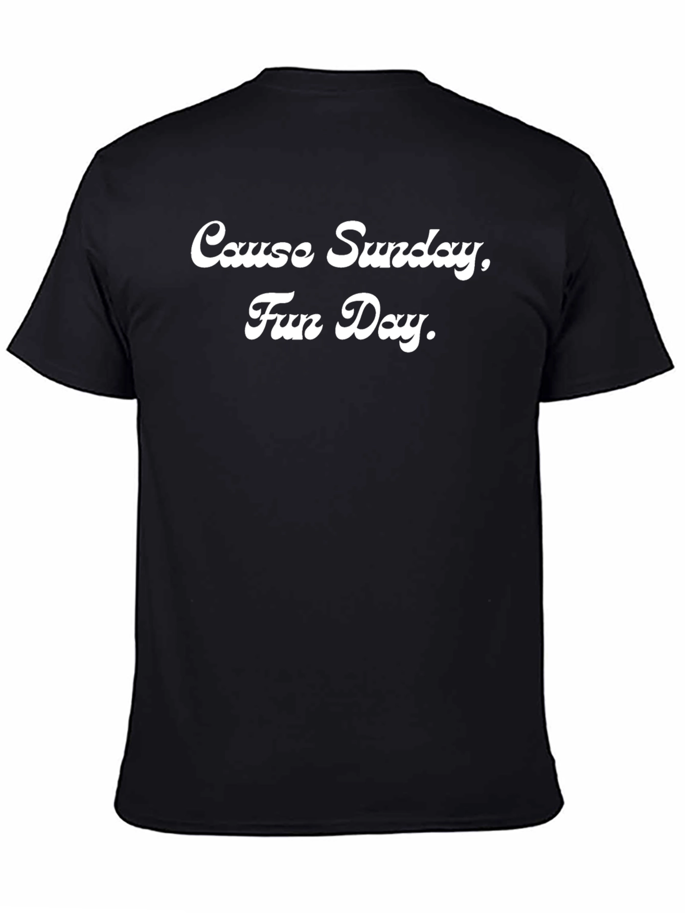 Cause Sunday Fun Day. Graphic T-Shirt