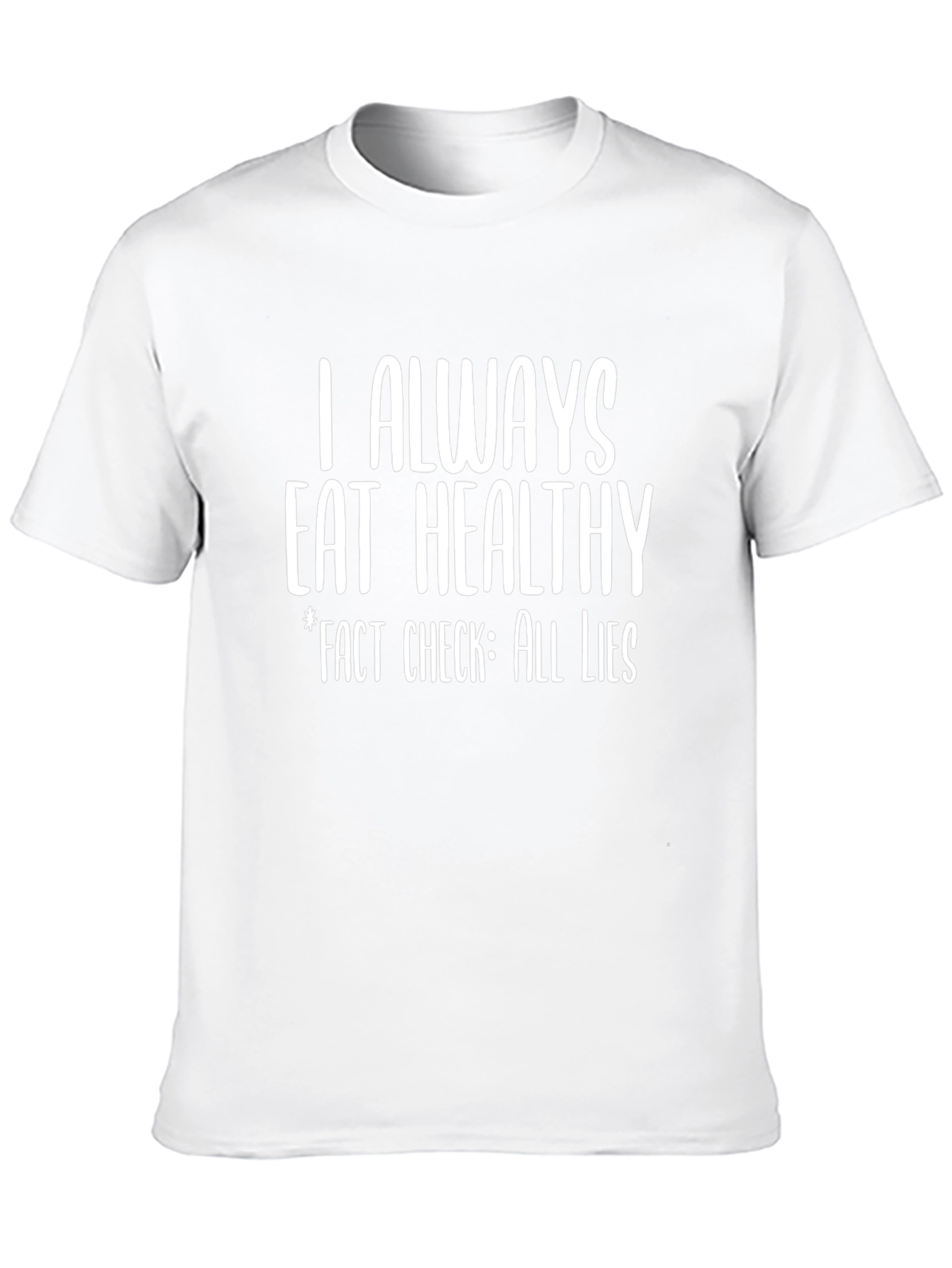 I Always Eat Healthy Funny T-Shirt