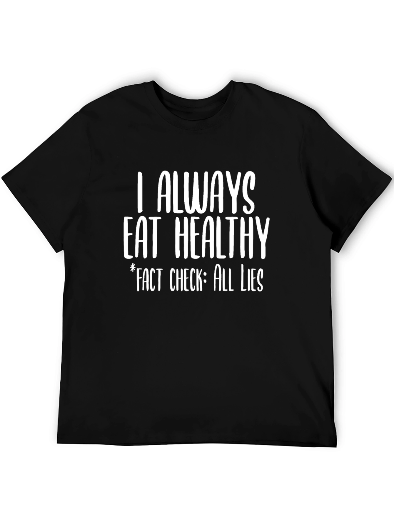 I Always Eat Healthy Funny T-Shirt