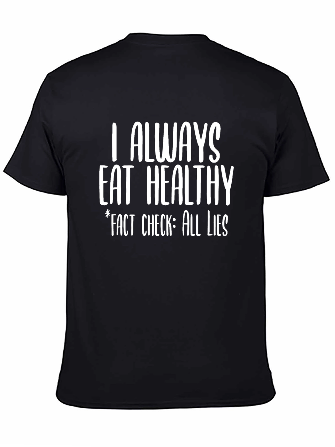 I Always Eat Healthy Funny T-Shirt