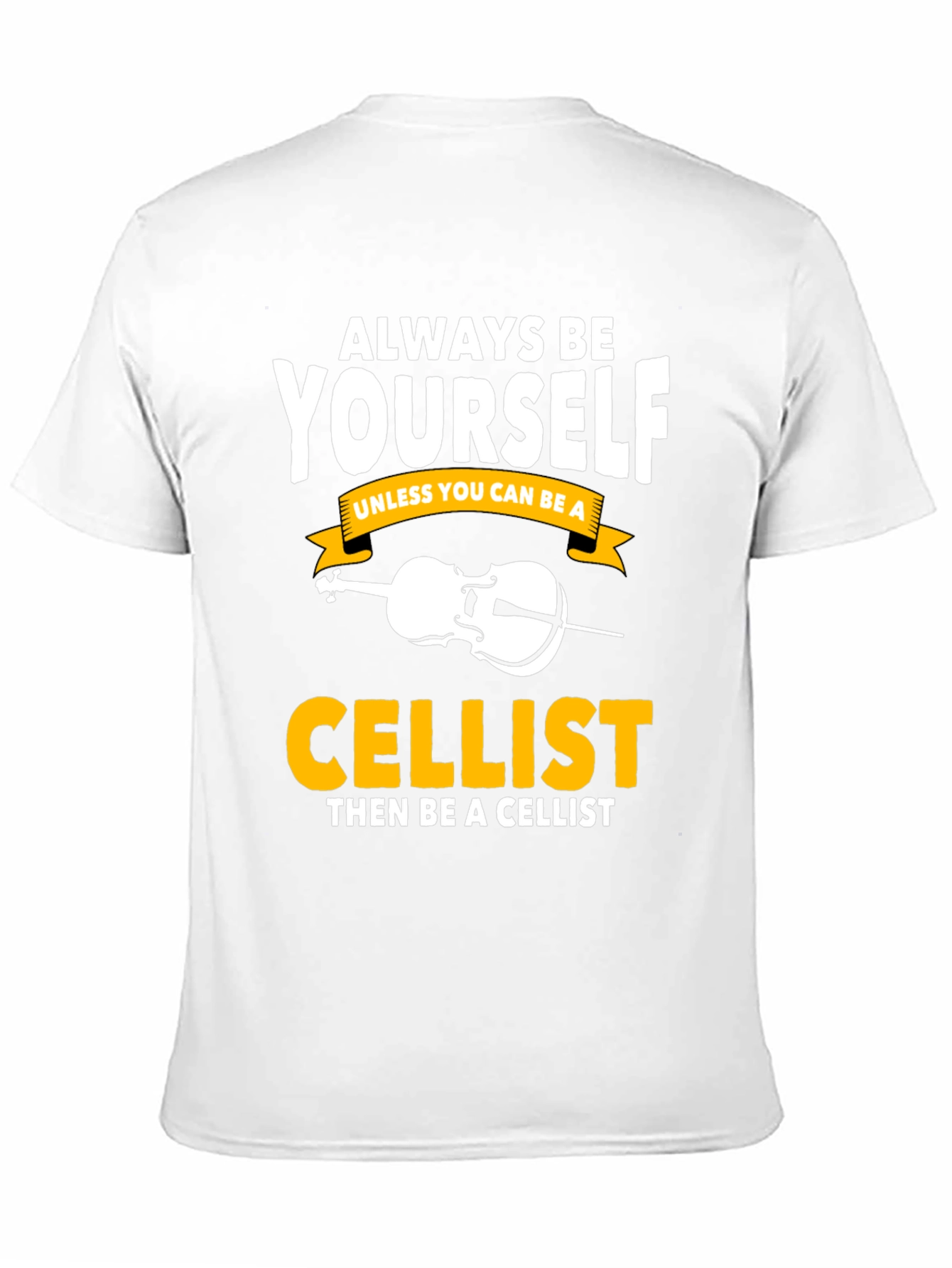 Always Be Yourself Cellist T-Shirt