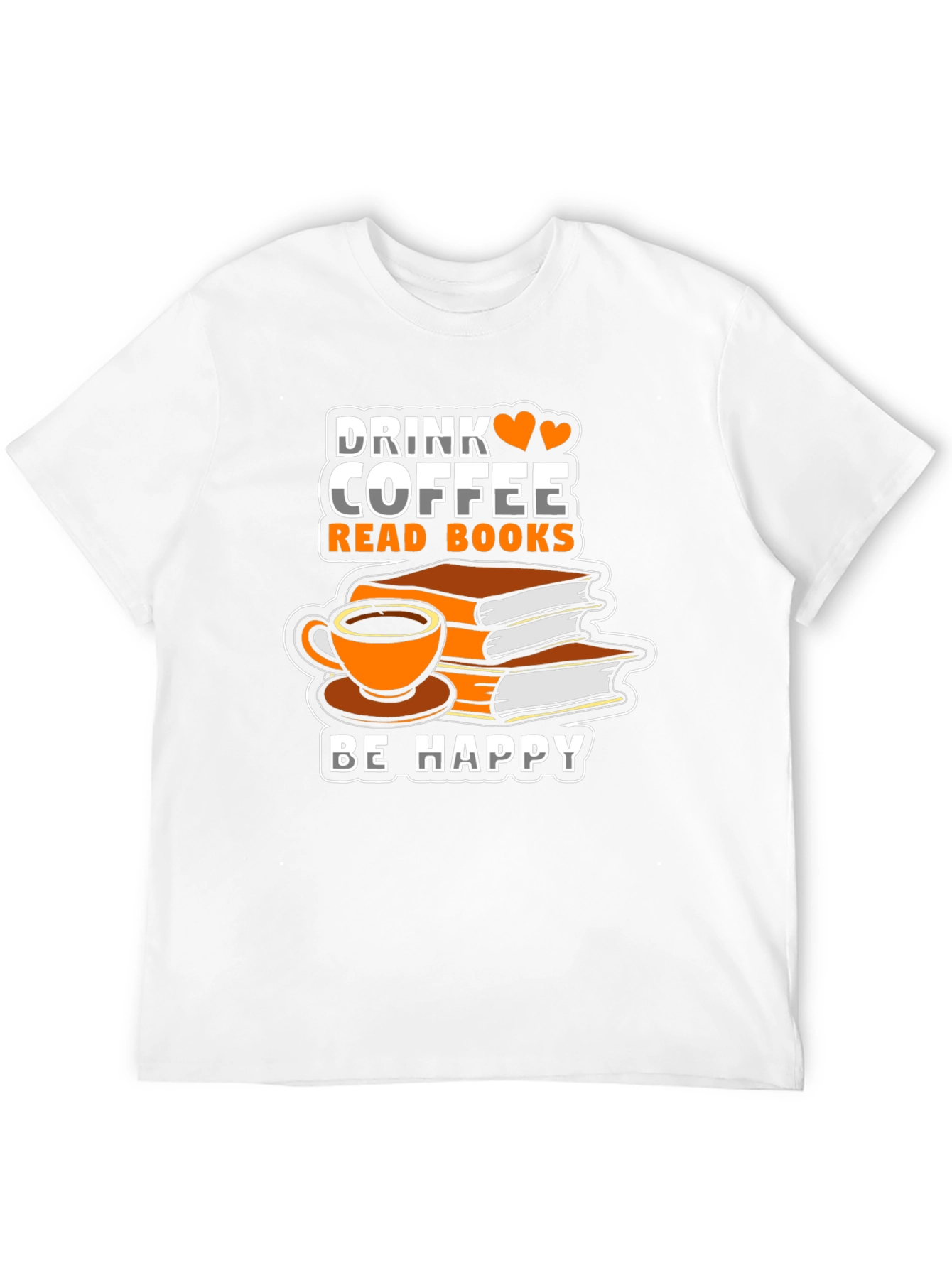 Drink Coffee Read Books Be Happy T-Shirt