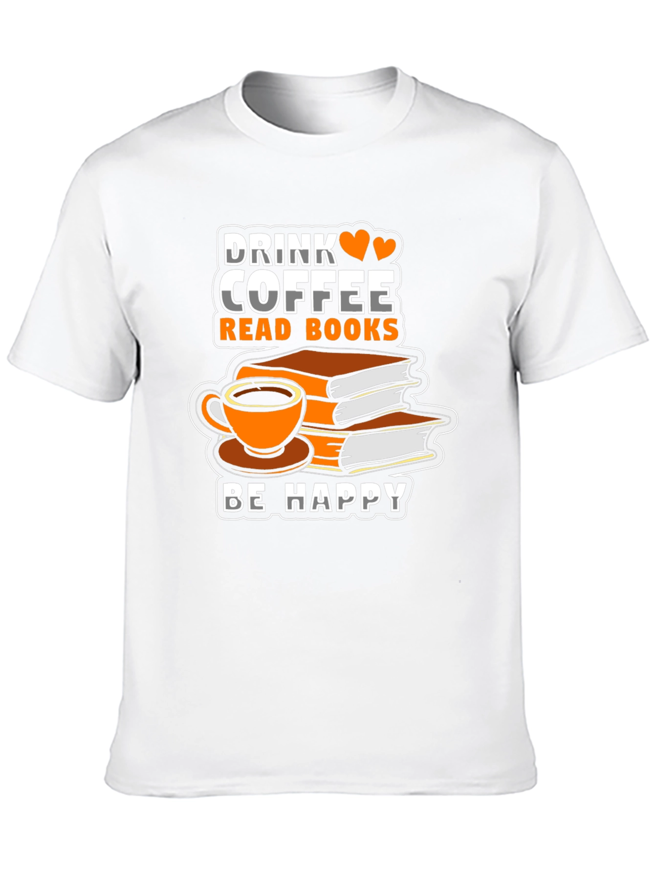 Drink Coffee Read Books Be Happy T-Shirt
