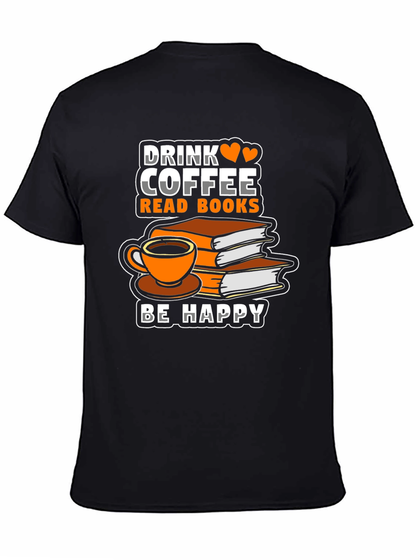 Drink Coffee Read Books Be Happy T-Shirt
