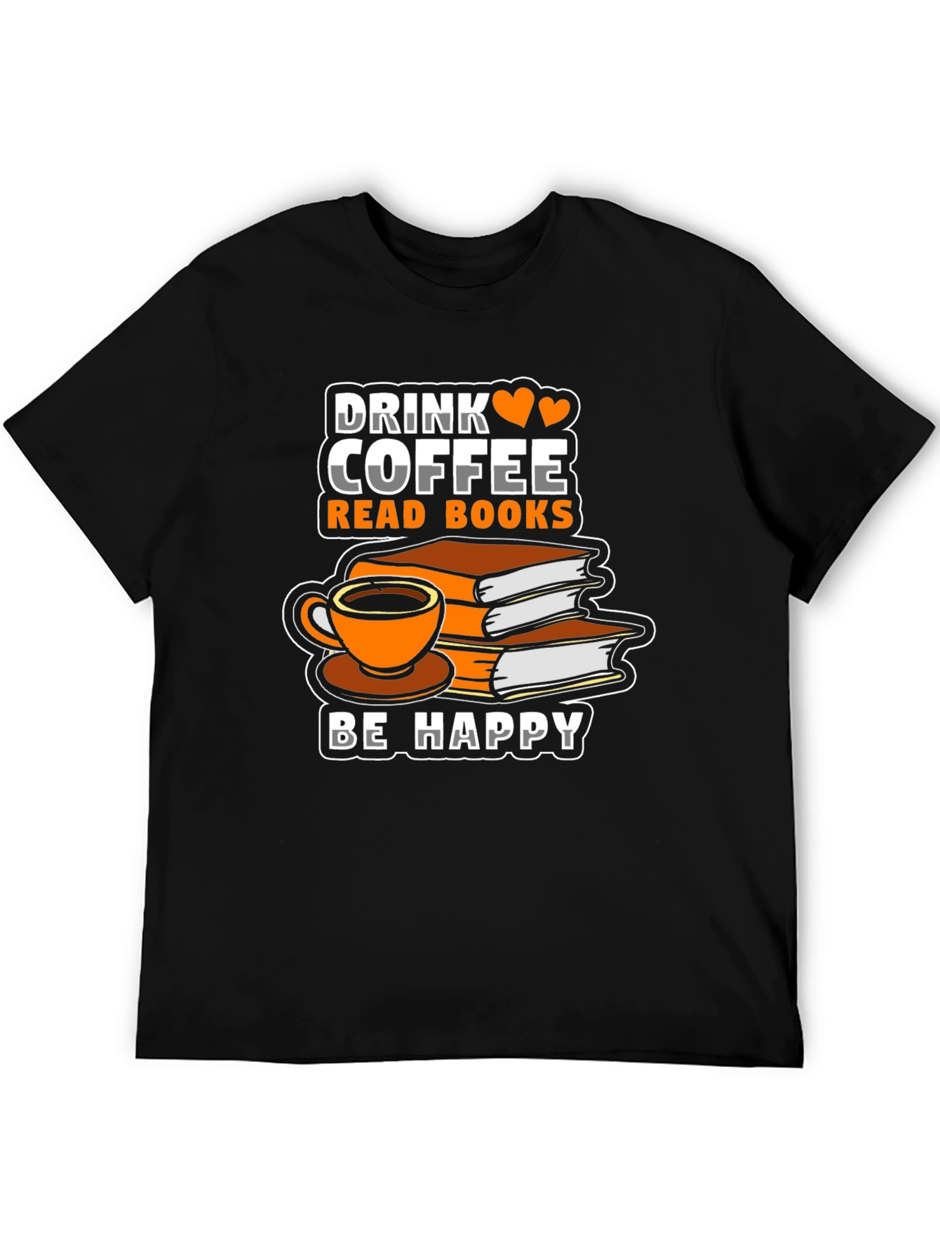 Drink Coffee Read Books Be Happy T-Shirt