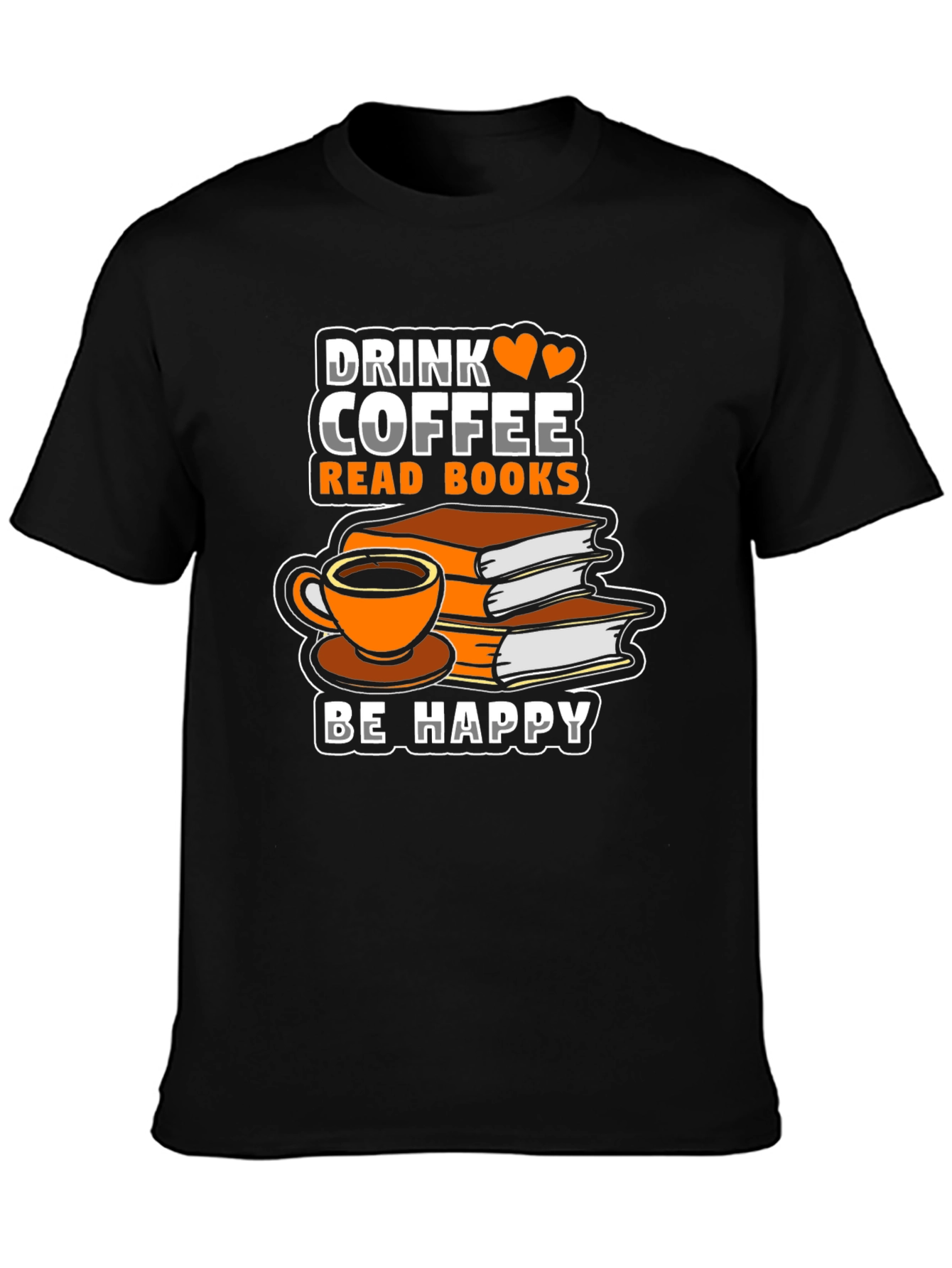 Drink Coffee Read Books Be Happy T-Shirt