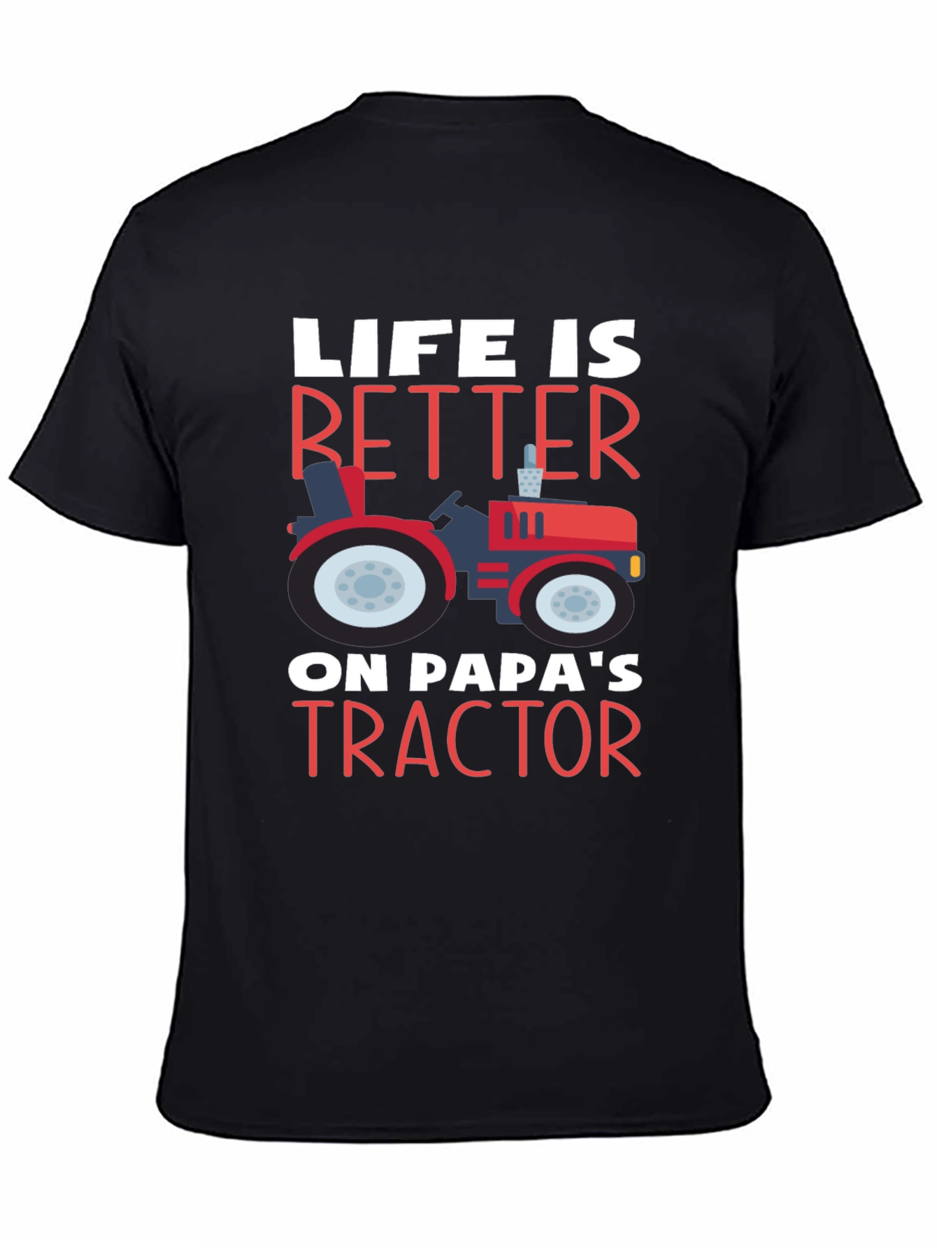 Life Is Better on Papas Tractor T-Shirt