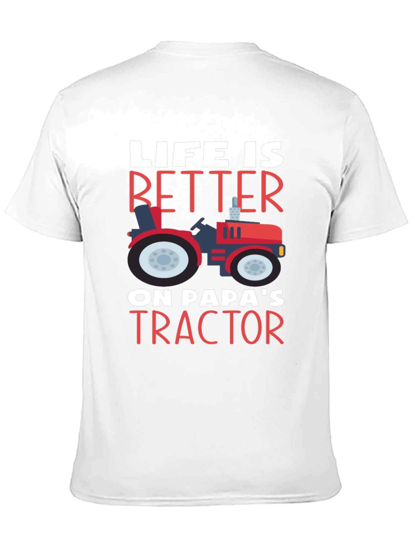 Life Is Better on Papas Tractor T-Shirt